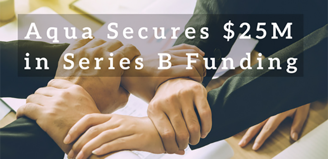 Aqua Secures $25M In Series B Funding